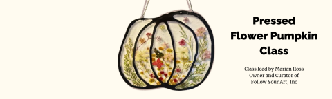 Image shows a resin art pumpkin with flowers inside it and text that says "Pressed Pumpkin Flower Class"