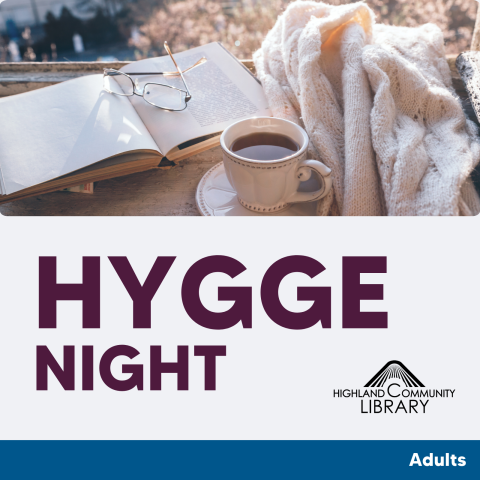 Top: picture of an open book, blanket, and teacup. Middle: Hygge Night at Highland Community Library. Bottom: A thin blue bar and the word "Adults"